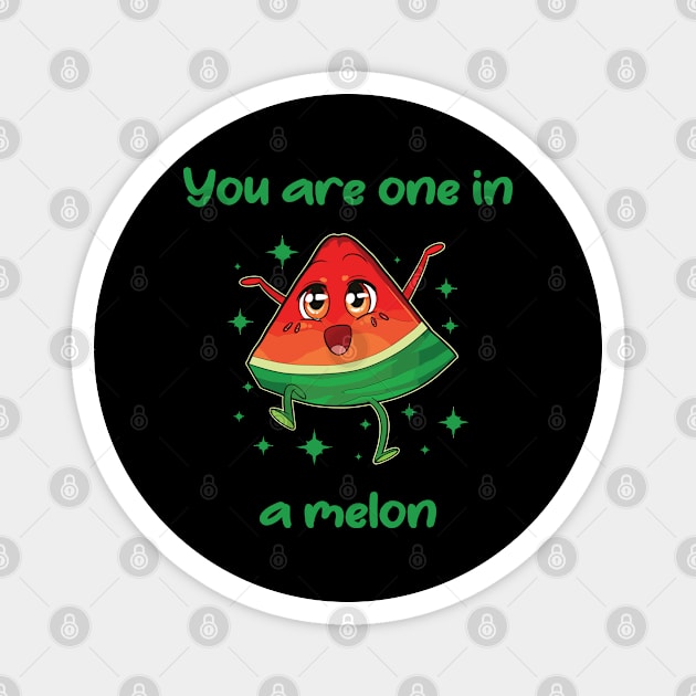 You are one in a melon Magnet by Photomisak72